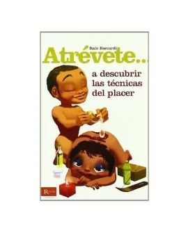 ATREVETE... A DESCUBRIR LAS TECNICAS DEL PLACER